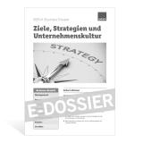 E-Dossier Ziele, Strategien und Unternehmenskultur