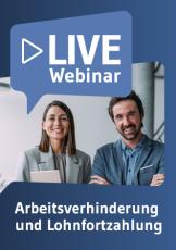 Live-Webinar Arbeitsverhinderung und Lohnfortzahlung