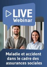 Live Webinaire Maladie et accident dans le cadre des assurances sociales