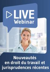 Live Webinaire Nouveautés en droit du travail et jurisprudences récentes