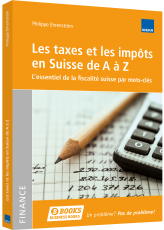 Les taxes et les impôts en Suisse de A à Z