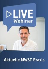 Live-Webinar Aktuelle MWST-Praxis