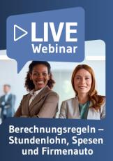 Live-Webinar Berechnungsregeln: Stundenlohn, Spesen und Firmenauto
