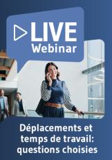 Live Webinaire Déplacements et temps de travail: ce qu'il faut savoir