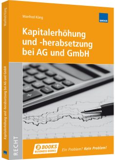 Kapitalerhöhung und -herabsetzung bei AG und GmbH 