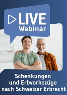 Live-Webinar Schenkungen und Erbvorbezüge nach Schweizer Erbrecht 