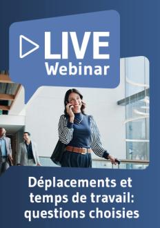Live Webinaire Déplacements et temps de travail: ce qu'il faut savoir 