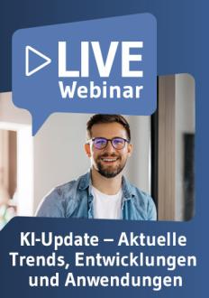 Live-Webinar KI-Update: Aktuelle Trends, Entwicklungen und Anwendungen 
