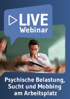 Live-Webinar Psychische Belastung, Sucht und Mobbing am Arbeitsplatz 