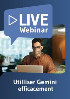 Live Webinaire Utiliser Gemini efficacement 