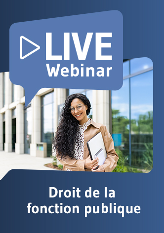 Live Webinaire Droit de la fonction publique: enquêtes internes et fin des rapports de travail 