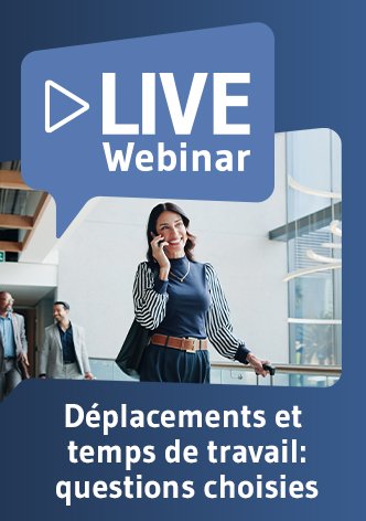 Live Webinaire Déplacements et temps de travail: ce qu'il faut savoir 