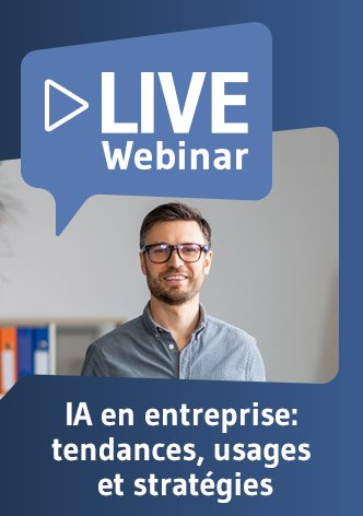 Live Webinaire IA en entreprise: tendances, usages et stratégies 