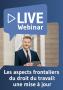 thumb-Live Webinaire Les aspects frontaliers du droit du travail: une mise à jour 